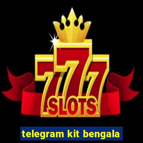 telegram kit bengala